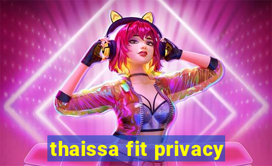 thaissa fit privacy